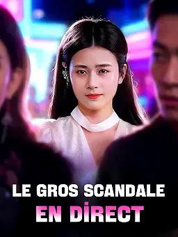 Le Gros scandale en direct