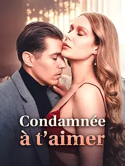 Condamnée à t’aimer