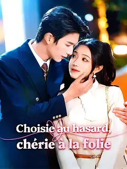 Choisie au hasard, chérie à la folie
