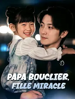 Papa bouclier, fille miracle