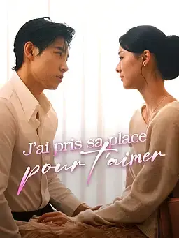 J’ai pris sa place pour t’aimer