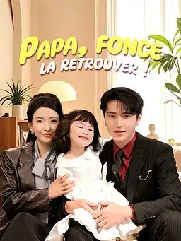 Papa, fonce la retrouver !