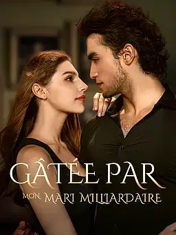 Gâtée par mon mari milliardaire