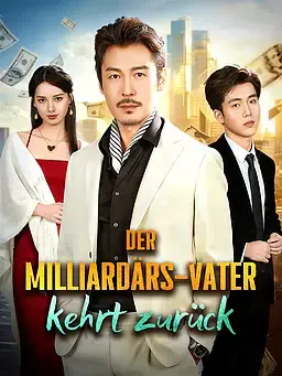 Der Milliardärs-Vater kehrt zurück