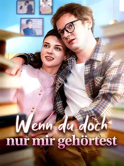 Wenn du doch nur mir gehörtest