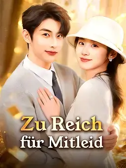 Zu Reich für Mitleid