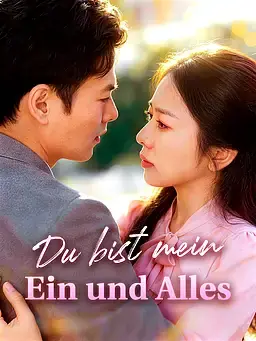 Du bist mein Ein und Alles