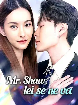 Mr. Shaw, lei se ne va