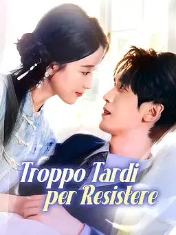 Troppo Tardi per Resistere