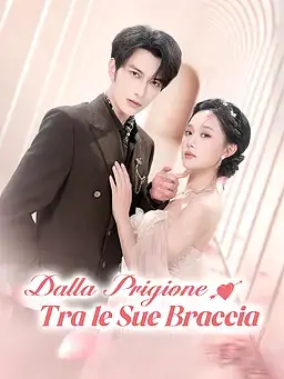 Dalla Prigione Tra le Sue Braccia