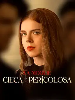 La Moglie Cieca e Pericolosa
