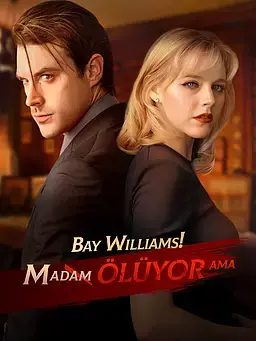 Bay Williams! Madam ölüyor ama