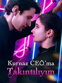 Kurnaz CEO’ma Takıntılıyım