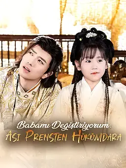 Babamı Değiştiriyorum: Asi Prensten Hükümdara