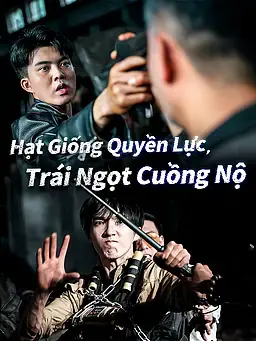 Hạt Giống Quyền Lực, Trái Ngọt Cuồng Nộ