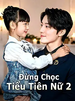 Đừng Chọc Tiểu Tiên Nữ 2