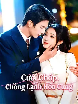 Cưới Chớp, Chồng Lạnh Hóa Cưng