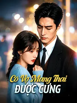Cô Vợ Mang Thai Được Cưng