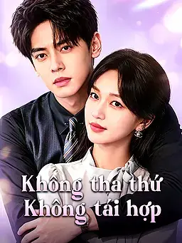 Không tha thứ  Không tái hợp