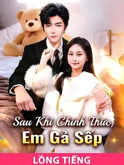 (Lồng tiếng)Sau Khi Chính Thức, Em Gả Sếp