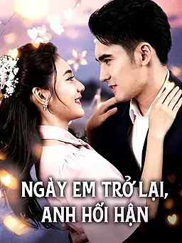 Ngày Em Trở Lại, Anh Hối Hận