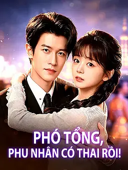 Phó Tổng, Phu Nhân Có Thai Rồi!