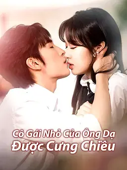 Cô Gái Nhỏ Của Ông Dạ Được Cưng Chiều