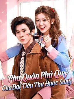 Phu Quân Phú Quý Của Đại Tiểu Thư Được Sủng