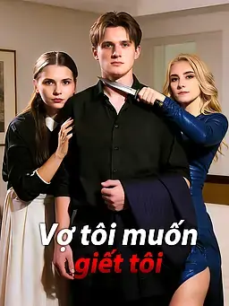 Vợ tôi muốn giết tôi