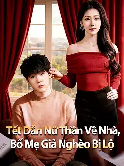 Tết Dẫn Nữ Thần Về Nhà, Bố Mẹ Giả Nghèo Bị Lộ