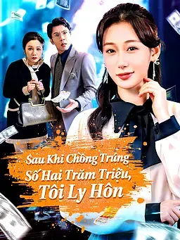Sau Khi Chồng Trúng Số Hai Trăm Triệu, Tôi Ly Hôn