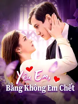 Yêu Em, Bằng Không Em Chết
