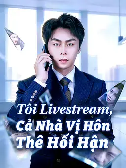 Tôi Livestream, Cả Nhà Vị Hôn Thê Hối Hận
