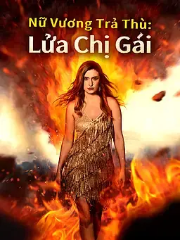 Nữ Vương Trả Thù: Lửa Chị Gái