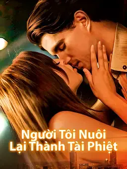 Người Tôi Nuôi Lại Thành Tài Phiệt