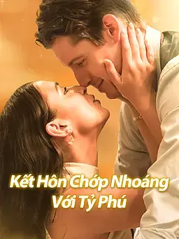 Kết Hôn Chớp Nhoáng Với Tỷ Phú