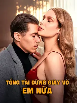 "Tổng Tài Đừng Giày Vò Em Nữa"