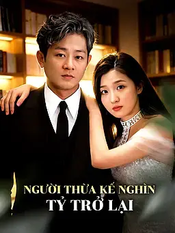 Người Thừa Kế Nghìn Tỷ Trở Lại