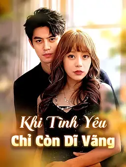 Khi Tình Yêu Chỉ Còn Dĩ Vãng