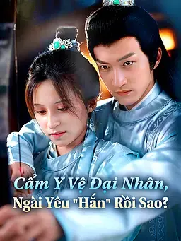 Cẩm Y Vệ Đại Nhân, Ngài Yêu "Hắn" Rồi Sao?