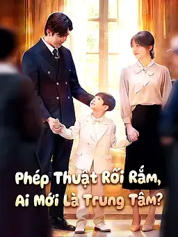 Phép Thuật Rối Rắm, Ai Mới Là Trung Tâm?