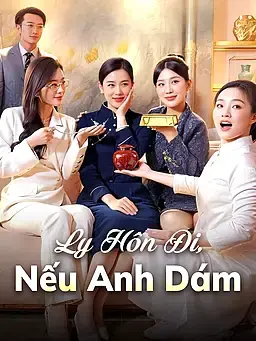 Ly Hôn Đi, Nếu Anh Dám