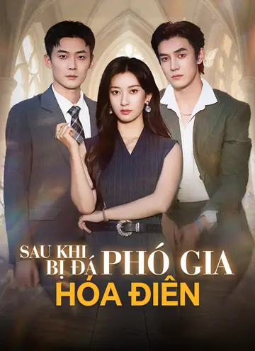 [Lồng tiếng]Sau Khi Bị Đá, Phó Gia Hóa Điên