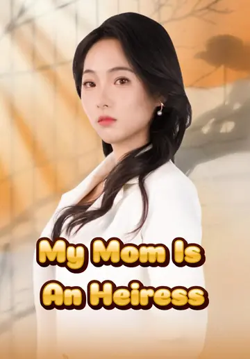 My Mom Is An Heiress