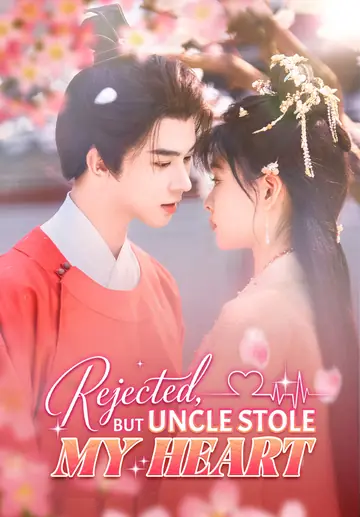 Rejected, but Uncle Stole My Heart