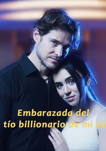 Embarazada del tío billionario de mi ex