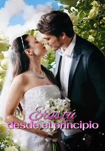 Eras tú desde el principio