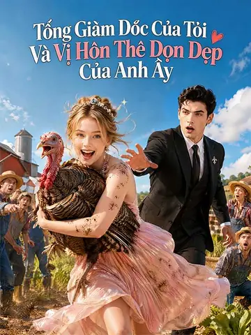 Tổng Giám Đốc Của Tôi Và Vị Hôn Thê Dọn Dẹp Của Anh Ấy