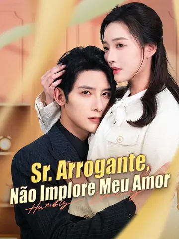 Sr. Arrogante, Não Implore Meu Amor