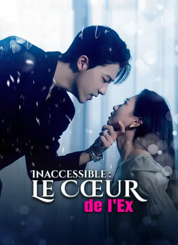 Inaccessible : Le Cœur de l'Ex